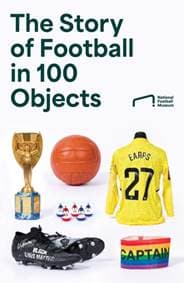 The Story of Football in 100 Objects - National Football Museum, HarperCollins Publishers 1