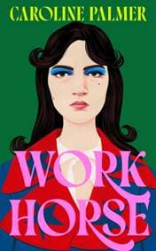 Workhorse - Caroline Palmer, HarperCollins Publishers 1