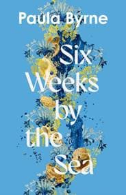 Six Weeks by the Sea - Paula Byrne, HarperCollins Publishers 1