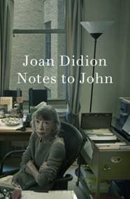 Notes to John - Joan Didion, HarperCollins Publishers 1