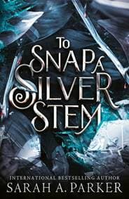 To Snap a Silver Stem - Sarah A. Parker, HarperCollins Publishers 1