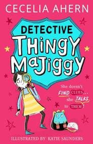 Detective Thingy Majiggy - Cecelia Ahern, HarperCollins Publishers 1