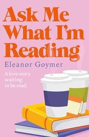 Ask Me What I’m Reading - Eleanor Goymer, HarperCollins Publishers 1