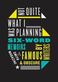 Not Quite What I Was Planning : And Other Six-Word Memoirs by Writers Ob - Larry Smith, HarperCollins Publishers Inc