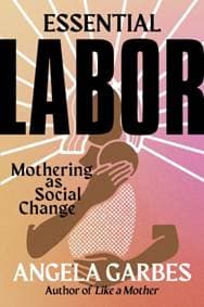 Essential Labor - Angela Garbes, HarperCollins 1