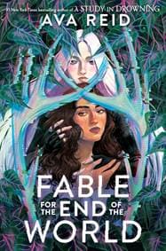 Fable for the End of the World - Ava Reid, Harper Collins