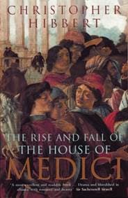 The Rise and Fall of the House of Medici - Christopher Hibbert, Penguin Books Ltd 1