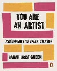 You Are an Artist - Sarah Urist Green, Penguin Books Ltd 1
