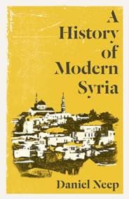 A History of Modern Syria - Daniel Neep, Penguin Books Ltd 1