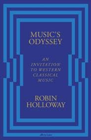 Music’s Odyssey - Robin Holloway, Penguin Books Ltd 1