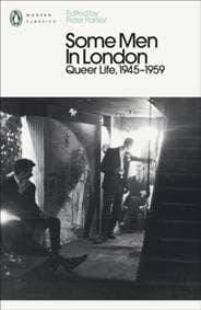 Some Men In London: Queer Life, 1945-1959 - Peter Parker, Penguin Books Ltd 1
