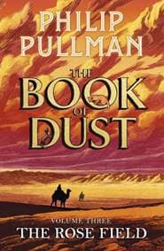 The Rose Field: The Book of Dust Volume Three - Philip Pullman, Penguin Random House Children's UK 1