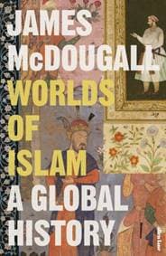 Worlds of Islam - James McDougall, Penguin Books Ltd 1