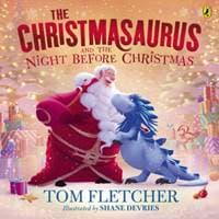 The Christmasaurus and the Night Before Christmas - Tom Fletcher, Penguin Random House Children's UK