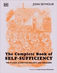 The Complete Book of Self-Sufficiency - John Seymour, Dorling Kindersley Ltd 1