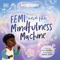 Femi and The Mindfulness Machine - Flo Fielding, Dorling Kindersley Ltd 1