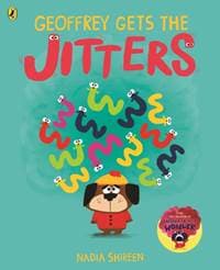 Geoffrey Gets the Jitters - Nadia Shireen, Penguin Random House Children's UK