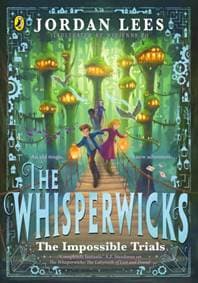 The Whisperwicks: The Impossible Trials - Jordan Lees, Penguin Random House Children's UK 1