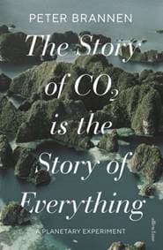The Story of CO2 is the Story of Everything - Peter Brannen, Penguin Books Ltd