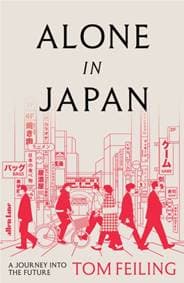 Alone in Japan - Tom Feiling, Penguin Books Ltd