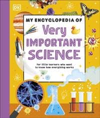 My Encyclopedia of Very Important Science - DK, Dorling Kindersley Ltd 1