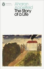 The Story of a Life - Aharon Appelfeld, Penguin Classics 1