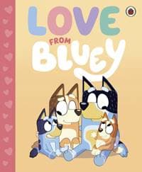 Bluey: Love from Bluey - Bluey, Penguin Random House Children's UK 1