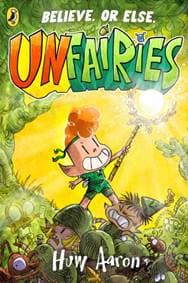 Unfairies - Huw Aaron, Penguin Random House Children's UK 1