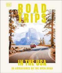 Road Trips in the USA - DK Eyewitness, Dorling Kindersley Ltd