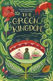 The Green Kingdom - Cornelia Funke, Tammi Hartung, Dorling Kindersley Ltd 1