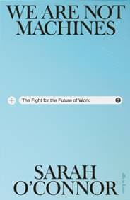 We Are Not Machines - Sarah O'Connor, Penguin Books Ltd 1