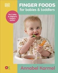 Finger Foods for Babies and Toddlers - Annabel Karmel, Dorling Kindersley Ltd 1