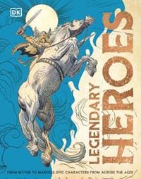 Legendary Heroes - DK, Dorling Kindersley Ltd