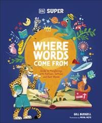 DK Super Where Words Come From - DK, Dorling Kindersley Ltd 1