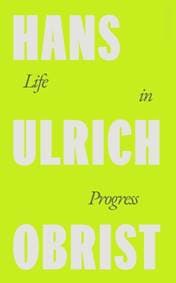 Life in Progress - Hans Ulrich Obrist, Penguin Books Ltd 1