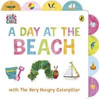 A Day at the Beach with The Very Hungry Caterpillar - Eric Carle, Penguin Random House Children's UK