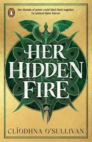 Her Hidden Fire - Cliodhna O'Sullivan, Penguin Random House Children's UK