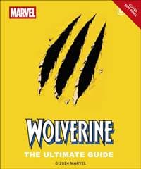 Wolverine the Ultimate Guide - Amy Richau, Win Wiacek, Dorling Kindersley Ltd