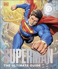 Superman The Ultimate Guide The Man of Steel New Edition - DK, Dorling Kindersley Ltd