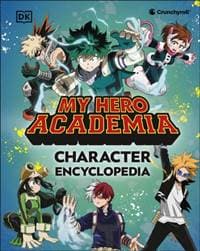 My Hero Academia Character Encyclopedia - DK, Dorling Kindersley Ltd 1