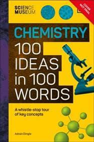 The Science Museum Chemistry 100 Ideas in 100 Words - DK, Dorling Kindersley Ltd