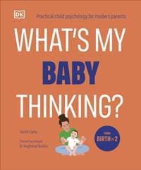 Whats My Baby Thinking - Tanith Carey, Dorling Kindersley Ltd 1