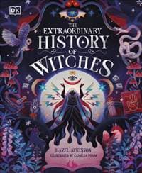 The Extraordinary History of Witches - Hazel Atkinson, Dorling Kindersley Ltd 1