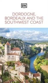 DK Dordogne, Bordeaux and the Southwest Coast - DK Travel, Dorling Kindersley Ltd 1