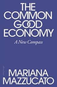 The Common Good Economy - Mariana Mazzucato, Penguin Books Ltd 1