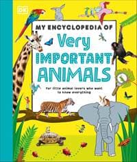 My Encyclopedia of Very Important Animals - DK, Dorling Kindersley Ltd 1