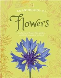 An Anthology of Flowers - DK, Dorling Kindersley Ltd