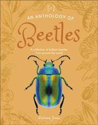 An Anthology of Beetles - Richard Jones, Dorling Kindersley Ltd 1