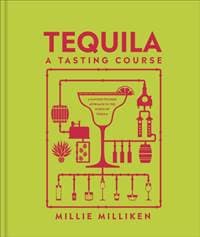 Tequila: A Tasting Course - Millie Milliken, Dorling Kindersley Ltd