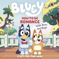 Bluey: How to be Romance - Bluey, Penguin Random House Children's UK 1